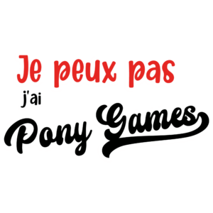 T-SHIRT - Je peux pas, j'ai Pony Games - Blagapart26