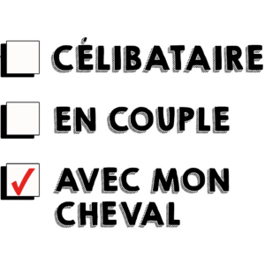 T-SHIRT - Célibataire / En couple / Avec mon cheval - Blagapart6