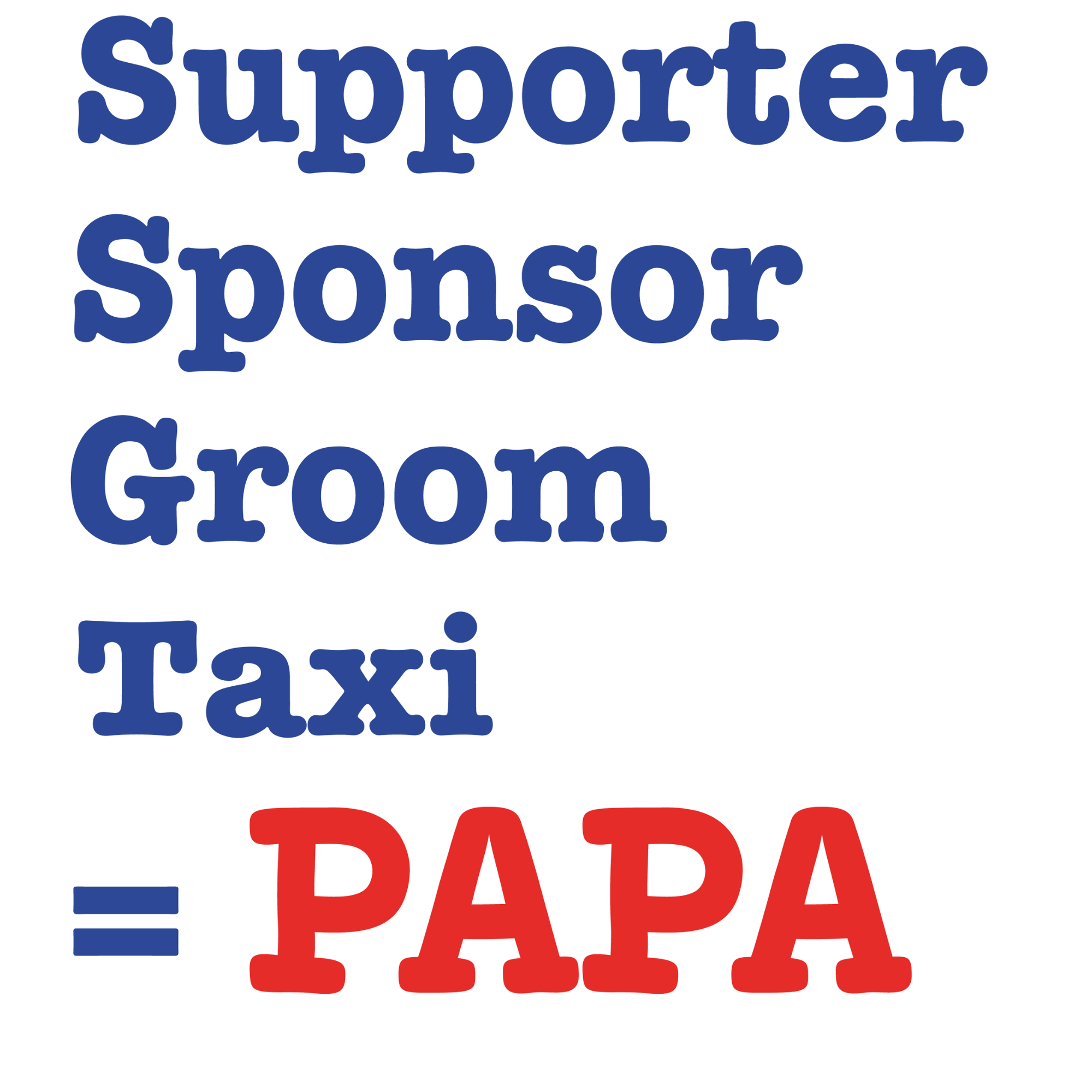 T-SHIRT - Supporter, Sponsor ... = PAPA - Blagapart18