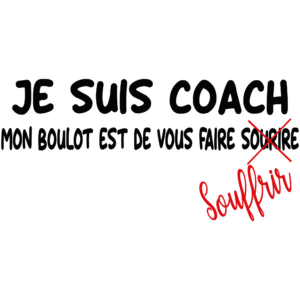 T-SHIRT - Je suis coach, mon boulot est de vous faire souffrir - Blagapart1